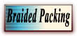 Braided Packing